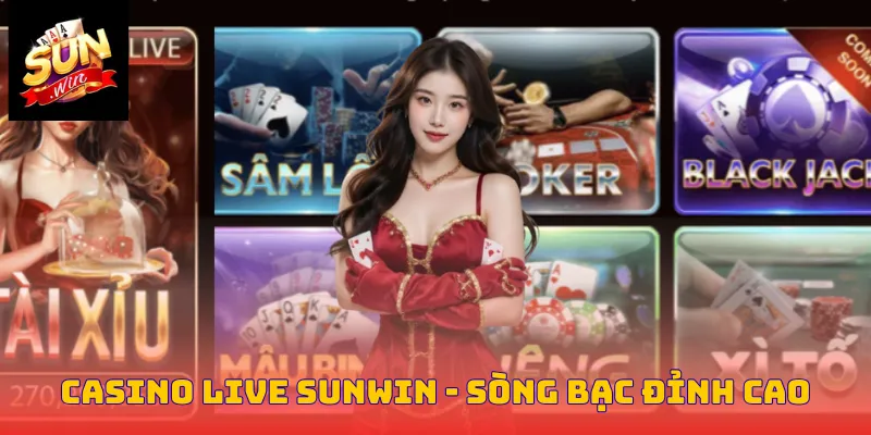 Casino live Sunwin - Sòng bạc đỉnh cao