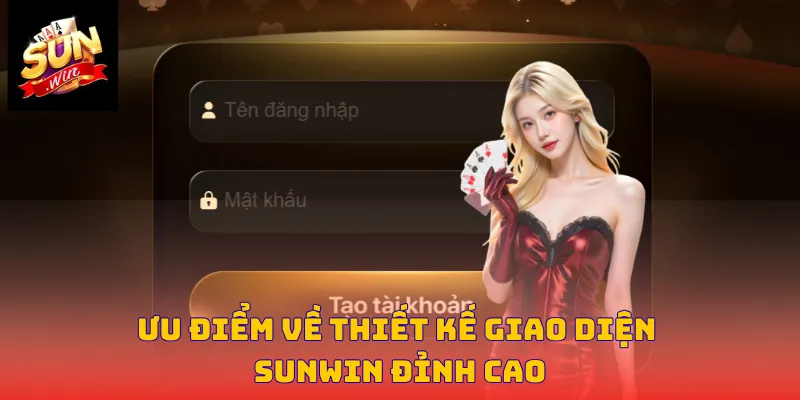 Ưu điểm về thiết kế giao diện Sunwin đỉnh cao